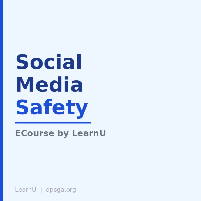 Social Media Safety (ECourse will be fully available 04/25/2026)